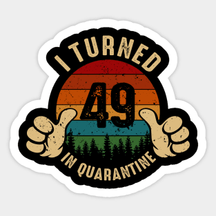 I Turned 49 In Quarantine Sticker